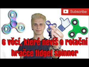 6 Věcí o hračce Fidget Spinner (video)